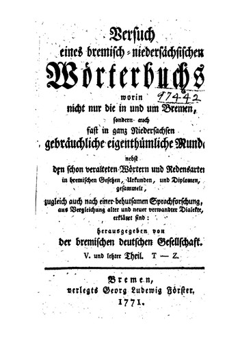 Versuch eines bremisch-niedersächsischen Wörterbuchs: Worin nicht nur die in und um Bremen ...