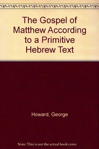 The Gospel of Matthew according to a primitive Hebrew text