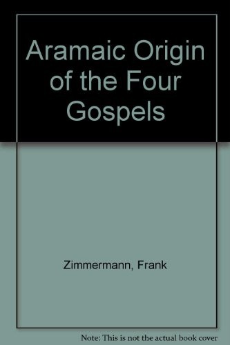 The Aramaic origin of the four Gospels