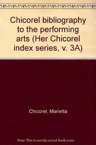 Chicorel bibliography to the performing arts.