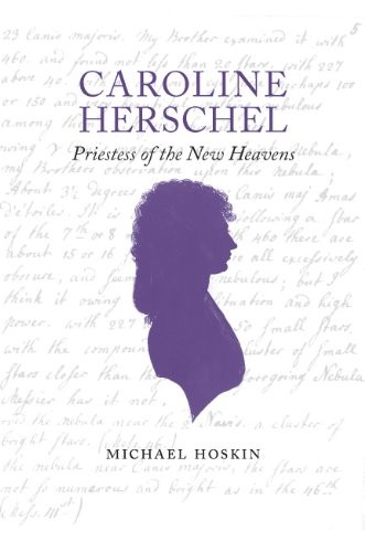 Caroline Herschel: Priestess of the New Heavens