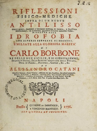 Riflessioni fisico-mediche sopra di un nuovo antilisso colle quali, secondo l'odierno sistema di teoria, e prattica medicinale, si dimostra quanto divario accader possa, rispetto alla idrofobia con diverse scoverte di segreti