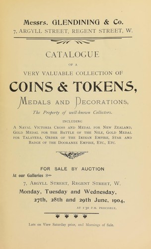 Catalogue of a very valuable collection of coins & tokens, medals and decorations, the property of well-known collectors, including ... gold medal for the Battle of the Nile, ... Order of the Indian Empire, star and badge of the Doranee Empire, etc. ...