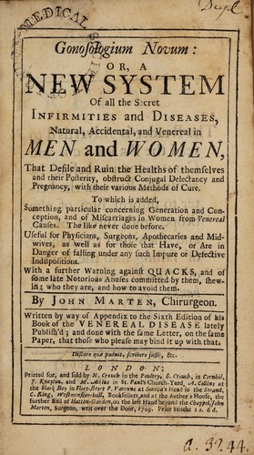 Gonosologium novum: or, a new system of all the secret infirmities and diseases, natural, accidental, and venereal in men and women ... With a further warning against quacks