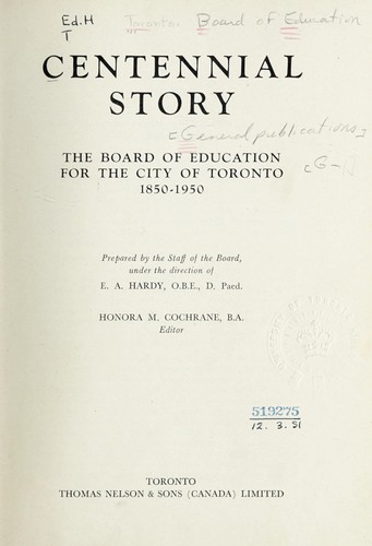 CENTENNIAL STORY - THE BOARD OF EDUCATION FOR THE CITY OF TORONTO, 1850-1950