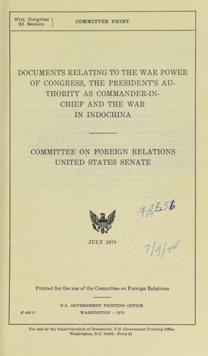 Documents relating to the war power of Congress, the President's authority as comander-in-chief and the war in Indochina.