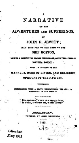 A Narrative of the Adventures and Sufferings, of John R. Jewitt: Only ...