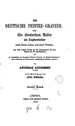 Der deutsche Peintre-Graveur, oder, Die deutschen Maler als Kupferstecher nach ihrem Leben und ...