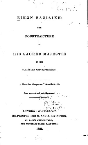 Eikōn Basilikē: The Pourtraicture of His Sacred Majestie in His Solitudes and Sufferings