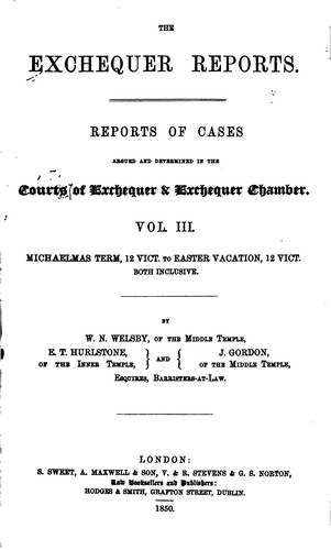 The Exchequer Reports: Reports of Cases Argued and Determined in the Courts of Exchequer ...
