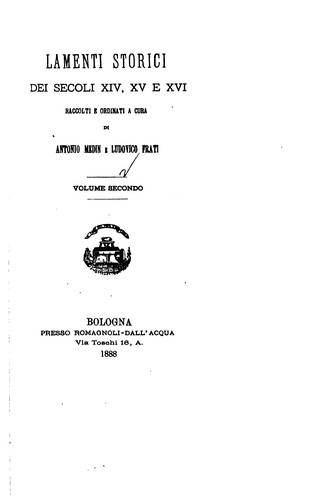 Lamenti storici dei secoli XIV, XV e XVI: Raccolti e ordinati a cura di ...