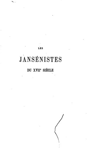 Les Jansénistes du XVIIe siècle: leur histoire et leur dernier historien, M. Sainte-Beuve