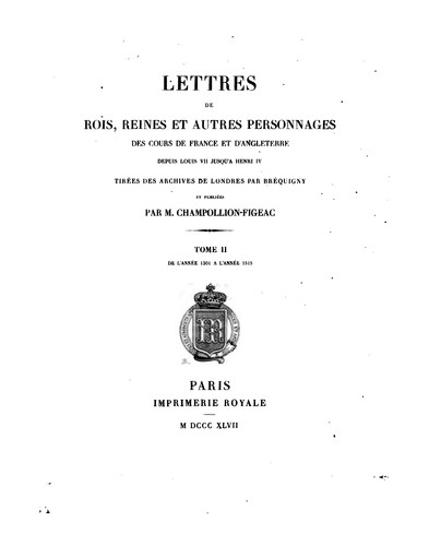 Lettres de rois, reines et autres personages des cours de France et d'Angleterre: depuis Louis ...