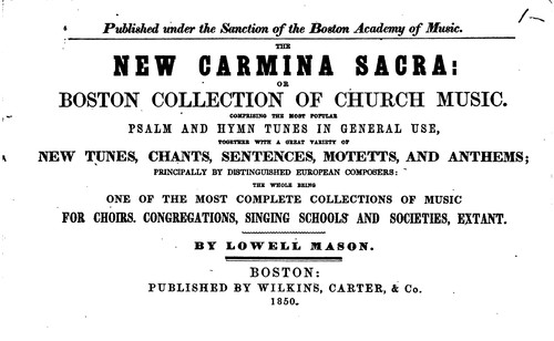 The New Carmina Sacra: Or, Boston Collection of Church Music: Comprising the ...