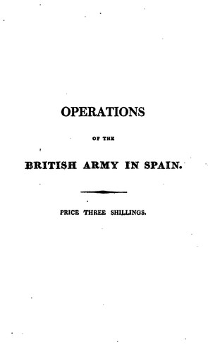 Operations of the British Army in Spain: Involving Broad Hints to the Commissariat, and Board of ...