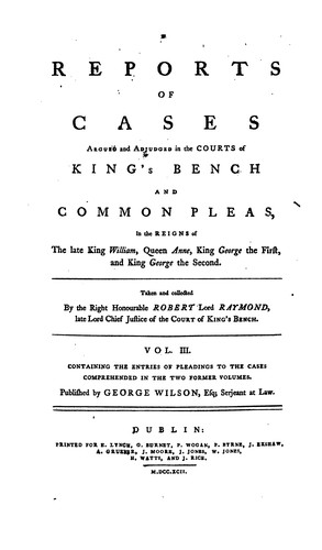 Reports of Cases Argued and Adjudged in the Courts of King's Bench and Common Pleas in the ...