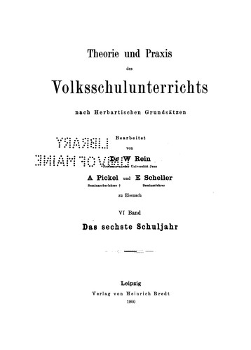 Theorie und Praxis des Volksschulunterrichts nach herbartischen Grundsätzen: ein theoretisch ...