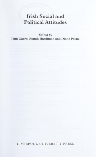 IRISH SOCIAL AND POLITICAL ATTITUDES; ED. BY JOHN GARRY.