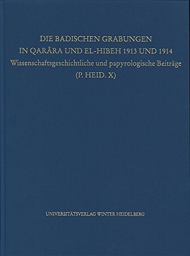 Die Badischen Grabungen in Qarâra und El-Hibeh 1913 und 1914