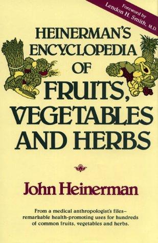 Heinerman's encyclopedia of fruits, vegetables, and herbs