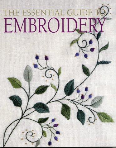 The Essential Guide to Embroidery (Essential Guide)