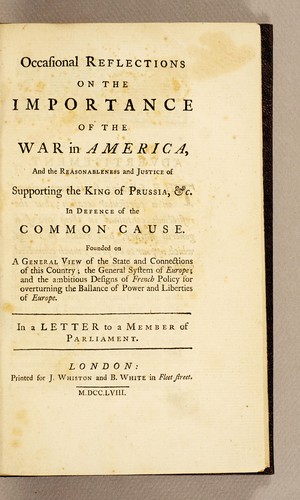 Occasional reflections on the importance of the war in America, and the reasonableness and justice of supporting the King of Prussia, &c. in defence of the common cause. ... In a letter to a Member of Parliament
