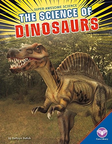 The Science of Dinosaurs