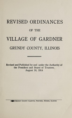 Revised ordinances of the Village of Gardner, Grundy County, Illinois
