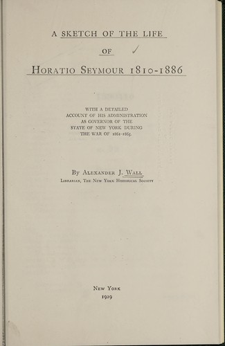 A sketch of the life of Horatio Seymour, 1810-1886
