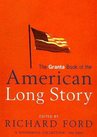 The Granta book of the American long story