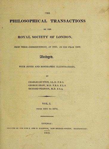 The philosophical transactions of the Royal Society of London, from their commencement, in 1665, to the year 1800