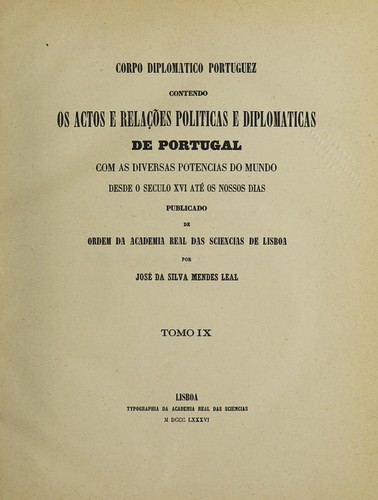 Corpo diplomatico portuguez contendo os actos e relações politicas e diplomaticas de Portugal com as diversas potencias do mundo