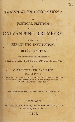 Terrible tractoration!! A poetical petition against galvanising trumpery, and the Perkinistic Institution, in four cantos