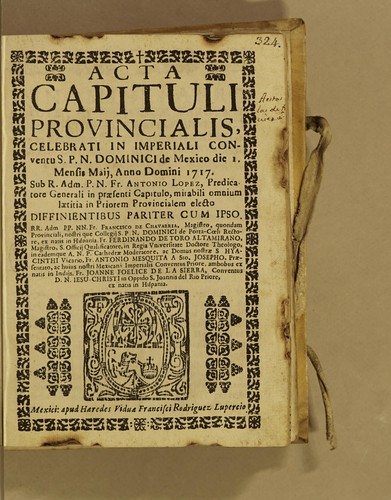 Acta capituli provincialis, celebrati in imperiali conventu S[ancti] p[atris] n[ostri] Dominici de Mexico, die 1. mensis maij, anno Domini 1717