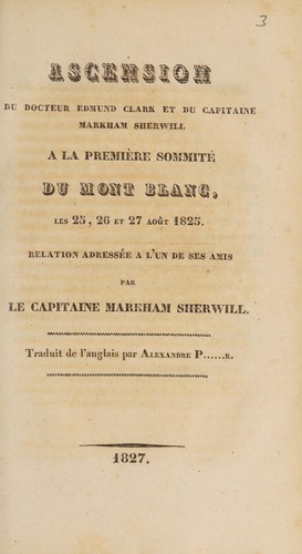 Ascension du Docteur Edmund Clark et du Capitaine Markham Sherwill à la première sommité du Mont Blanc, les 25, 26 et 27 Août 1825