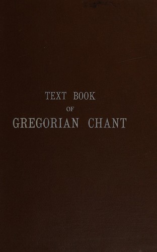 Text book of Gregorian chant according to the Solesmes method