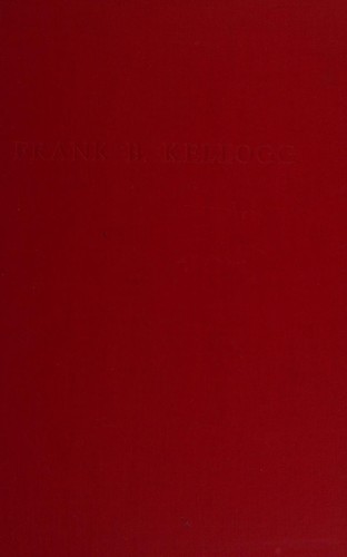 Frank B. Kellogg and American foreign relations, 1925-1929.