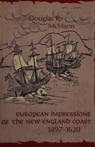 European impressions of the New England coast, 1497-1620