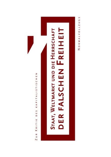 Staat, Weltmarkt und die Herrschaft der falschen Freiheit