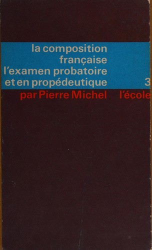 La composition française à l'examen probatoire et en propédeutique