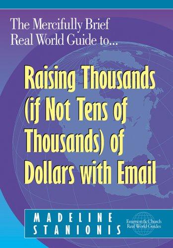 The mercifully brief, real world guide to raising thousands (if not tens of thousands) of dollars with email