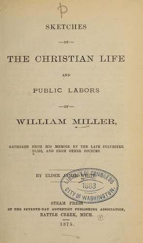 Sketches of the Christian life and public labors of William Miller