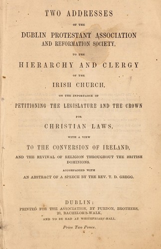 Two addresses of the Dublin Protestant Association and Reformation Society, to the Hierarchy and Clergy of the Irish Church