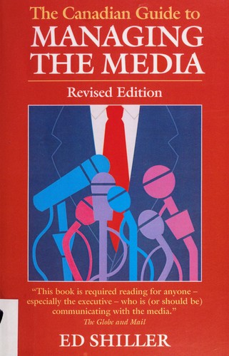 Canadian Guide to Managing the Media, The