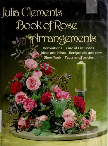Julia Clements book of rose arrangements.