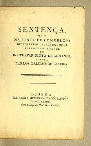 Sentença, que na Junta do Commercio destes reinos, e seus dominios se proferio a favor de Balthazar Pinto de Miranda contra Carlos Tristão de Castro