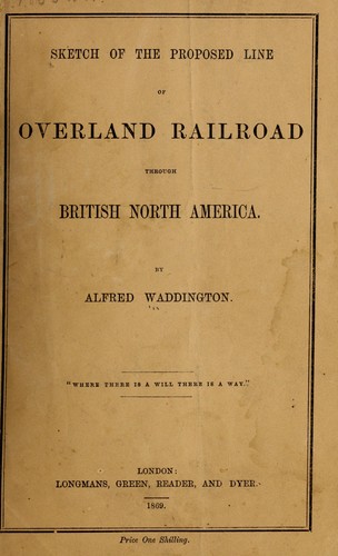 Sketch of the proposed line of overland railroad through British North America