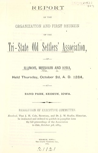 Report of the ... reunion of the Tri-State Old Settlers' Association of Illinois, Missouri and Iowa ...