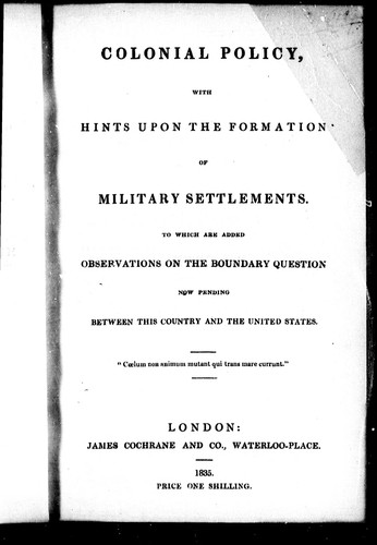 Colonial policy, with hints upon the formation of military settlements