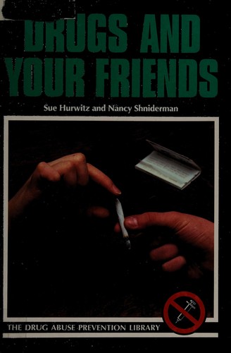 Drugs and Your Friends (The Drug Abuse Prevention Library)